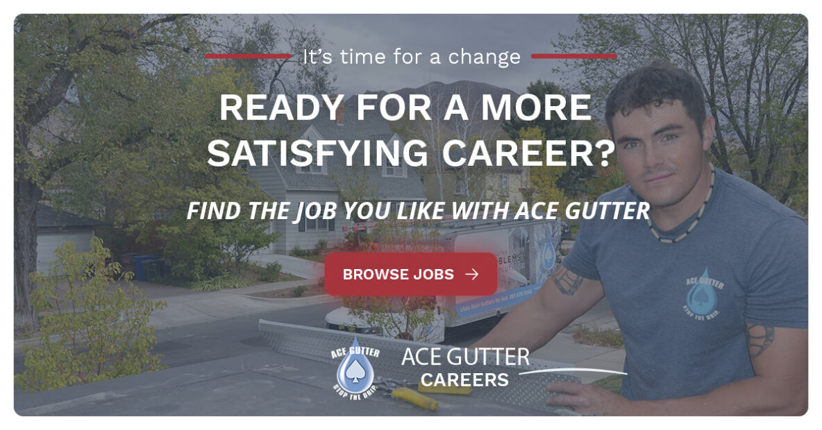 More than Gutter Installation Job Start a Career with Ace Gutter